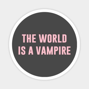 The World Is A Vampire, pink Magnet